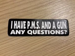 Motorcycle Sticker for Helmets or toolbox #2,127 I have PMS and gun any question
