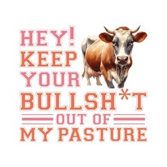 Funny Animal Quotes Sticker (3 Inch) Keep Your Bull Out Of My Pasture Horns !
