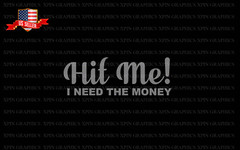 Hit Me I Need the money funny humor Decal Sticker Graphic (2) Pack