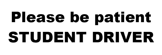 Please be patient STUDENT DRIVER – 9×3 Vinyl Bumper Sticker, UV coated