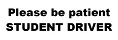 Please be patient STUDENT DRIVER – 9×3 Vinyl Bumper Sticker, UV coated