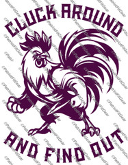 Chicken, Cluck Around And Find Out, Fowl, Poultry Farm, Hen,Pullet,Vinyl Decal