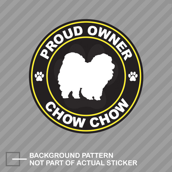 Proud Owner Chow Chow Sticker Decal Vinyl dog canine pet