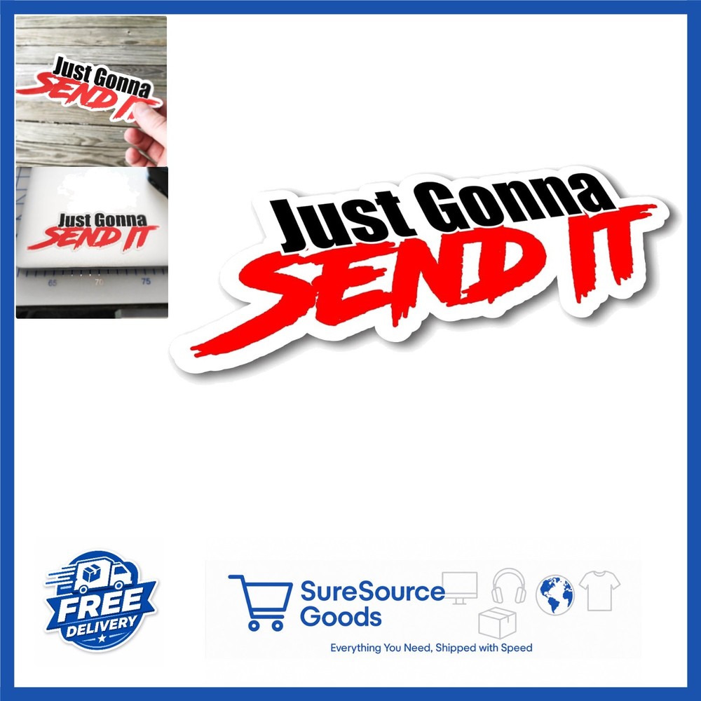 6×2 Just Gonna Send It Sticker Waterproof Vinyl for Car Laptop Outdoor Use