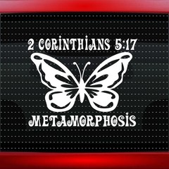 Metamorphosis 2 Cor. 5:17 Christian Car Decal Window Vinyl Sticker (20 COLORS!)