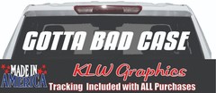 Gotta Bad Case Decal Sticker Car Turbo Diesel Truck 6.6L 6.7L Mud JK Funny