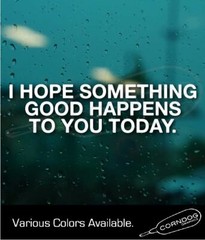 I Hope Something Good Happens To You Today STICKER VINYL DECAL GOOD VIBES LOVE