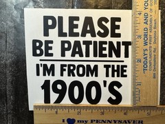 I’m From The 1900’s Black Vinyl Car Window Decal Bumper Sticker New