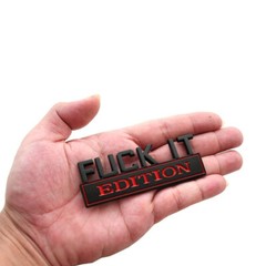 FUCK-IT EDITION Logo Car Emblem Badge Decal Sticker Decoration Auto Accessories