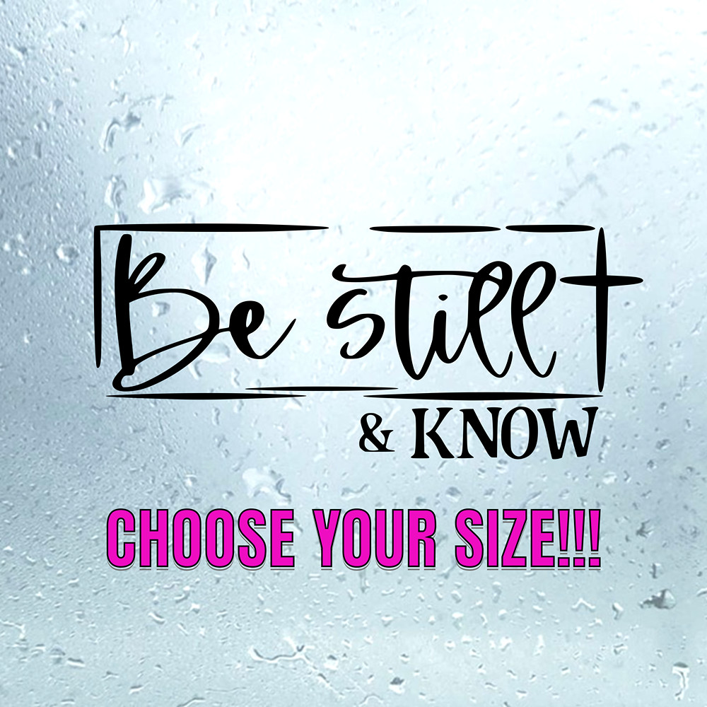 Be Still & Know Sticker | Christian Faith Vinyl Decal Psalm 46:10 Bible Verse