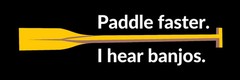Paddle Faster I Hear Banjos Bumper Sticker Decal for Cars Laptop Water Bottle