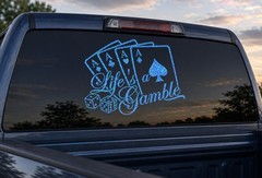 Lifes a gamble, vinal decal for cars or trucks