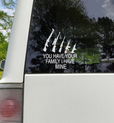 You have your family I have mine car/window vinyl decal Sticker 5×6 white