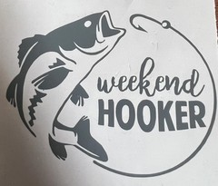 Weekend Hooker/Permanent Vinyl Decal/Fishing