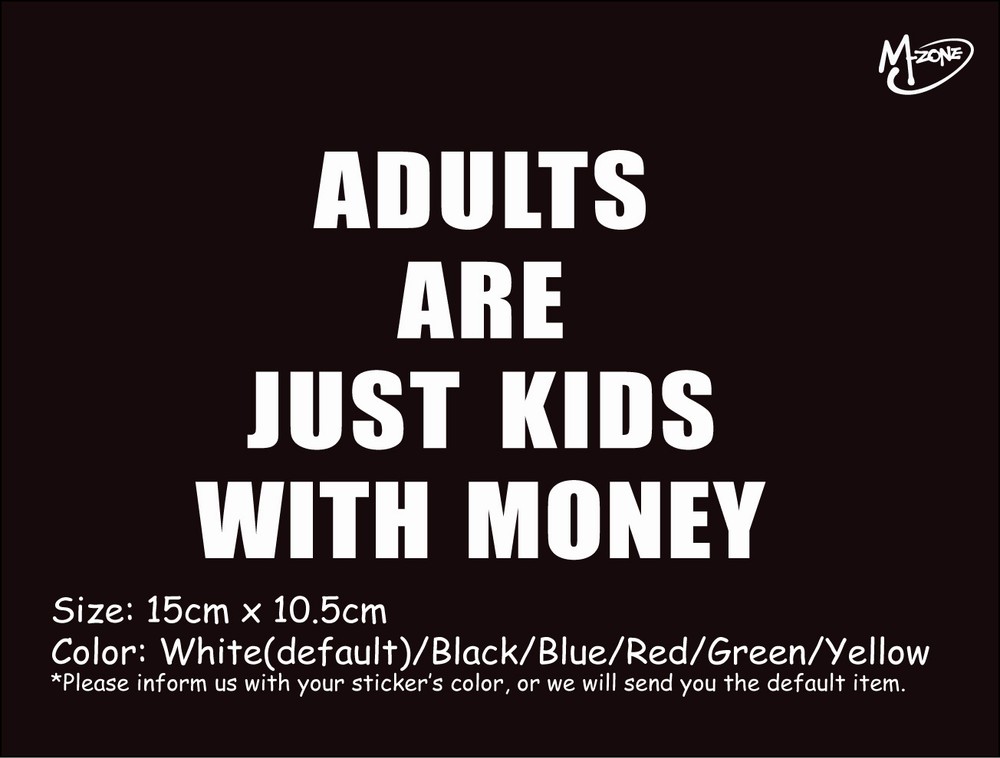 Adults Are Just kids With Money Funny Reflective Car Truck Boat sticker BestGift