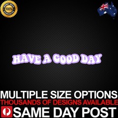 HAVE A GOOD DAY PURPLE Vinyl Car Sticker Decal Cheap Spread Positivity Kindness