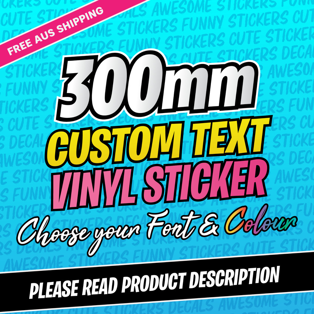 Custom Text Vinyl Sticker 300mm Long | Custom Decal for Windows – Signs – Laptop