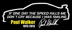 If Speed Kills Me One Day Paul Walker Aufkleber Stickerfolie Vinyl Furious Cars