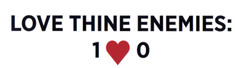 Bible on a Bumper Sticker (“Love Thine Enemies” – 1❤️0) (from Matthew 5:44.)