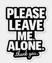 Leave Me Alone Funny Phone Sticker (2 Inch) Cool Waterproof Vinyl Decal