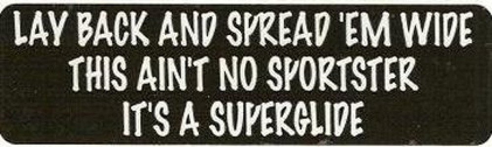 Motorcycle Sticker for Helmets or toolbox #715 Lay back and spread’em wide this