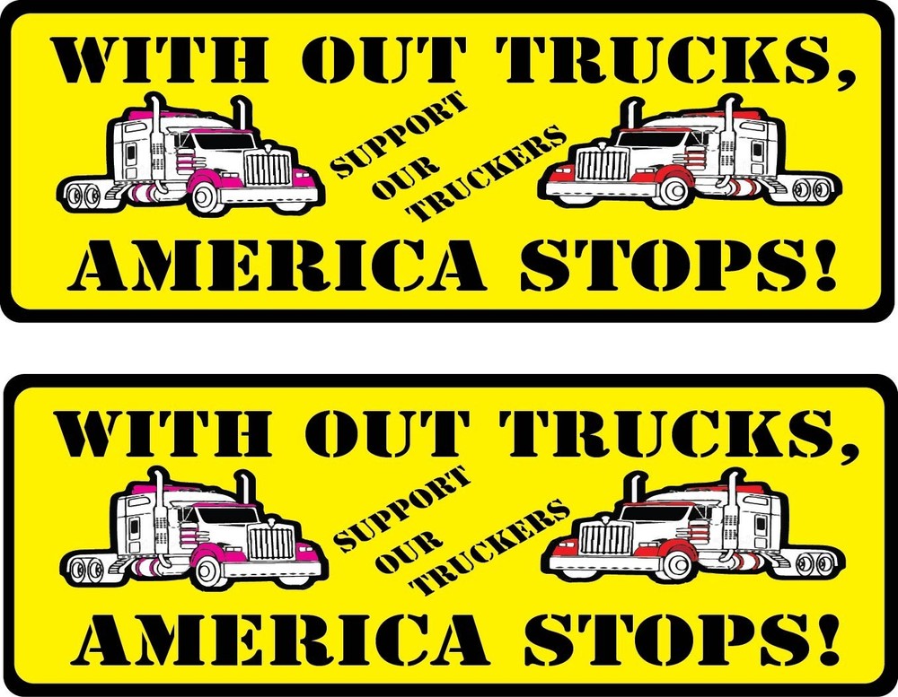 With Out Trucks America Stops! Tractor Trailer 1 Pair Stickers 3.25″ X 9.0″ p489