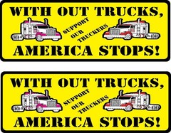 With Out Trucks America Stops! Tractor Trailer 1 Pair Stickers 3.25″ X 9.0″ p489