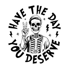 Skeleton Sticker 3″ Funny Have The Day You Deserve Quote Peace Flowers Sarcastic