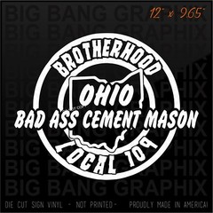 OHIO BAD ASS CEMENT MASON Vinyl Decal Sticker CSTM LOCAL 109 OPCMIA UNION Window