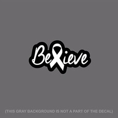 Believe White Ribbon Lung Cancer Decal Sticker Digital Print 6″ Inches Long