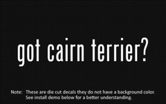 (2x) got cairn terrier? Sticker Die Cut Decal vinyl