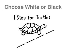 I Stop for Turtles Vinyl Waterproof Decal for Car Windows.
