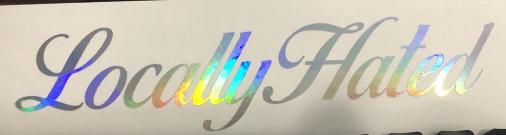Locally Hated 22 inch L sticker Lowered illest decal race Holographic OIL SLICK