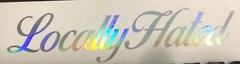 Locally Hated 22 inch L sticker Lowered illest decal race Holographic OIL SLICK