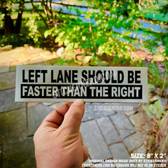 Left Lane Should Be Faster Than The Right Sticker – Vinyl Decals – Funny Decal