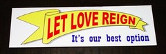 Vinyl Bumper Sticker/Decal, “LET LOVE REIGN”, 3″x10″. Place anywhere outside.
