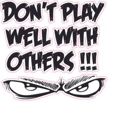 Don’t play well with others small decal 4″