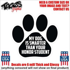My Dog Is Smarter Than Your Honor Student Printed & Laminated Window Decal