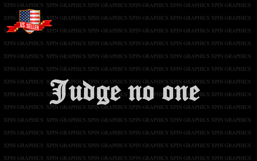 Judge no one Decal Sticker Graphic Positive Quote