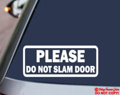 (2x) PLEASE DO NOT SLAM DOOR Vinyl Decal Sticker Car Van Window Bumper Side Back