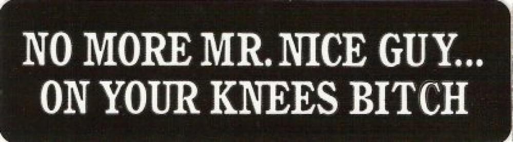 Motorcycle Sticker for Helmets or toolbox #102 No More Mr. Nice Guy… on your k
