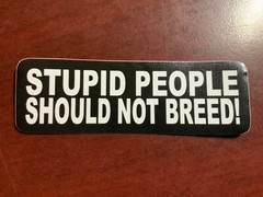 Motorcycle Sticker for Helmets or toolbox #2,264 Stupid People should not breed