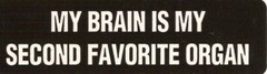 Motorcycle Sticker for Helmets or toolbox #197 My Brain is my second favorite o