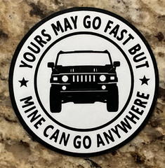 Hummer H2 Yours May Go Fast But Mine Can Go Anywhere Decal Sticker Magnet Custom