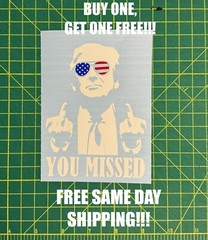 PRESIDENT DONALD TRUMP YOU MISSED DECAL. SHIPS SAME DAY!!! BUY ONE GET ONE FREE