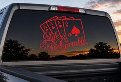 Lifes a gamble, vinal decal for cars or trucks