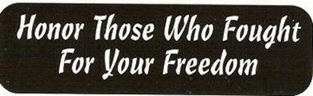 Motorcycle Sticker for Helmets or toolbox #929 Honor those who fought for your f