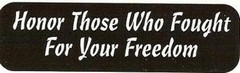 Motorcycle Sticker for Helmets or toolbox #929 Honor those who fought for your f