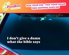 Anti-Religion Decal, I don’t care what the bible says Car Decal, Political Decal