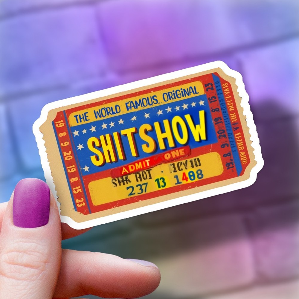 Funny Sh!t Show Vinyl Sticker: Dishwasher Safe Laptop, Water Bottle Decal